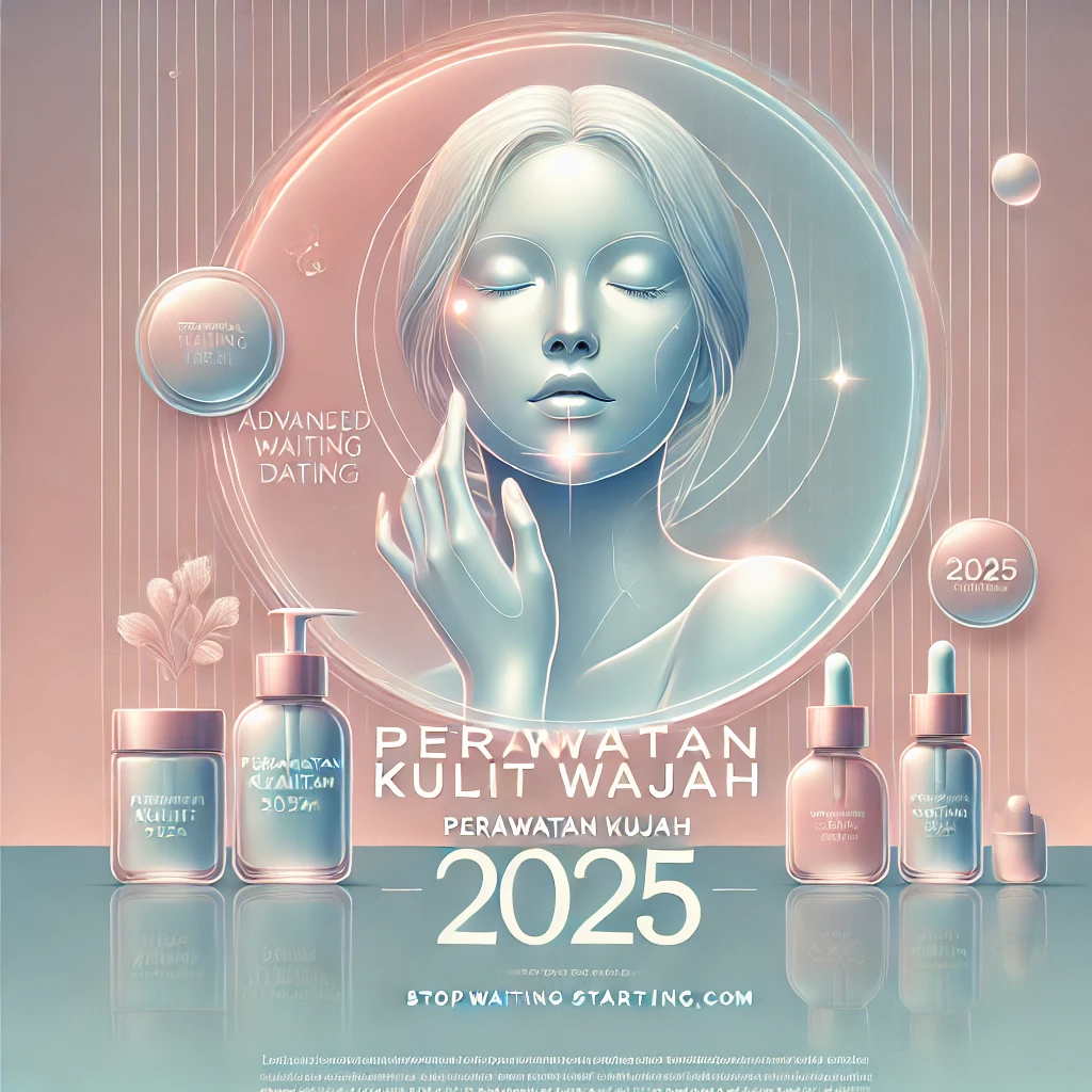 Perawatan Kulit Wajah 2025