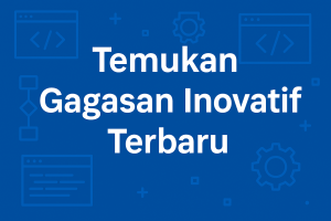 Temukan Gagasan Inovatif Terbaru