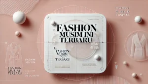 Fashion Musim Ini Terbaru