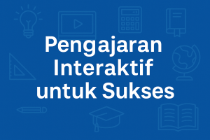 Pengajaran Interaktif untuk Sukses