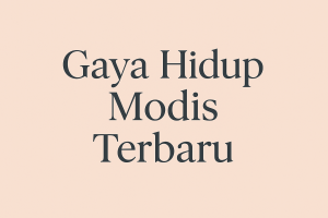 Gaya Hidup Modis Terbaru