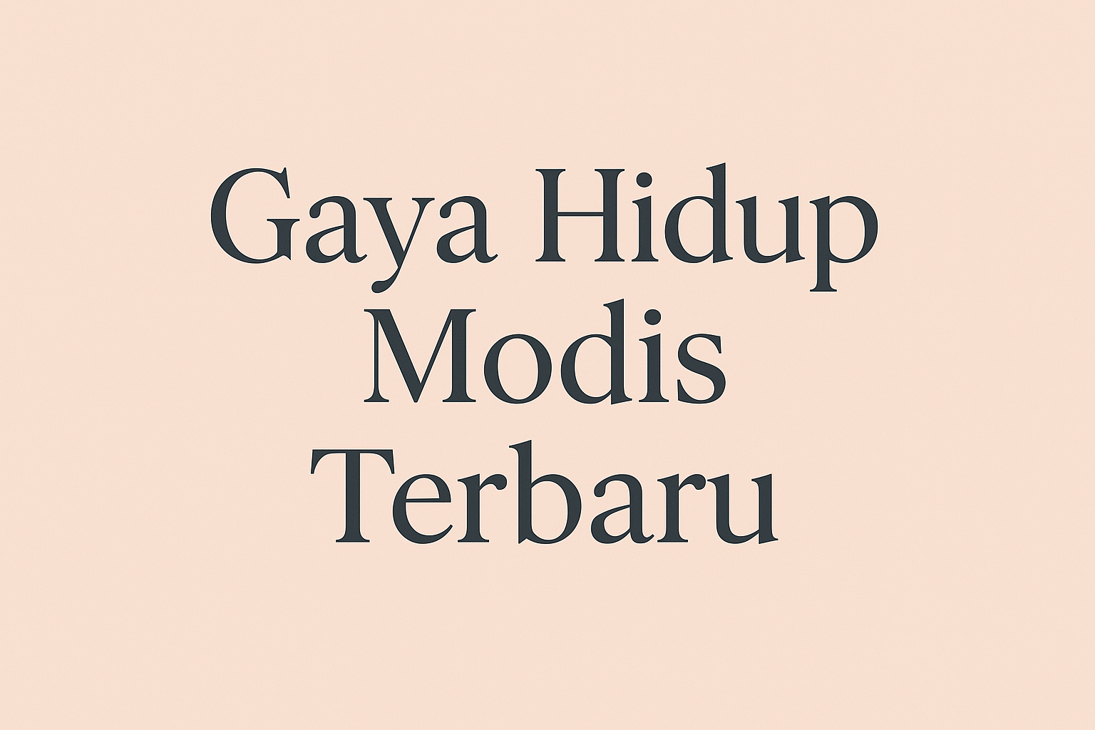 Gaya Hidup Modis Terbaru