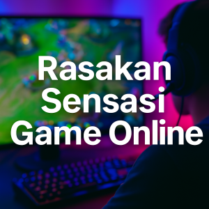 Rasakan Sensasi Game Online