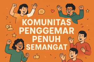 Komunitas Penggemar Penuh Semangat