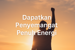 Dapatkan Penyemangat Penuh Energi