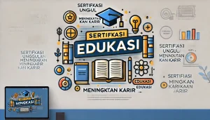 Sertifikasi Unggul Meningkatkan Karir