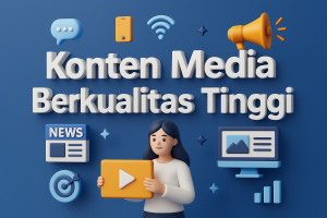 Konten Media Berkualitas Tinggi