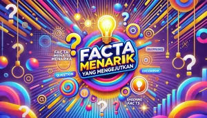 Fakta Menarik yang Mengejutkan