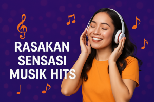 Rasakan Sensasi Musik Hits