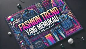 Fashion Trend yang Memukau