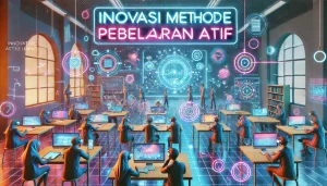 Inovasi Metode Pembelajaran Aktif