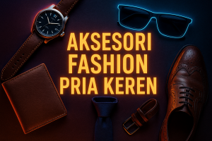 Aksesori Fashion Pria Keren