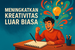 Meningkatkan Kreativitas Luar Biasa