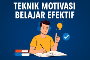 Teknik Motivasi Belajar Efektif