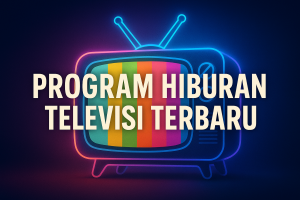 Program Hiburan Televisi Terbaru