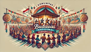 Komunitas Budaya Tradisional Terpopuler