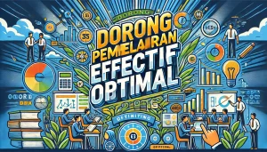 Dorong Pembelajaran Efektif Optimal