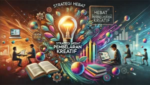 Strategi Hebat Pembelajaran Kreatif