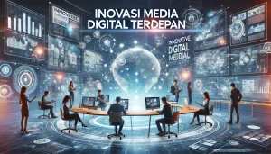 Inovasi Media Digital Terdepan
