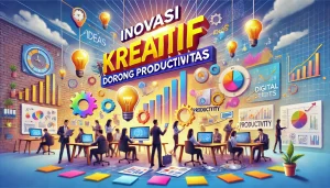 Inovasi Kreatif Dorong Produktivitas