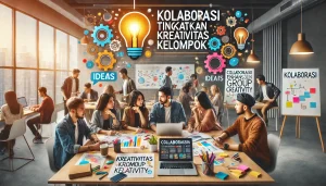 Kolaborasi Tingkatkan Kreativitas Kelompok