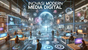 Inovasi Modern Media Digital