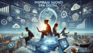 Inspirasi Sukses Era Digital